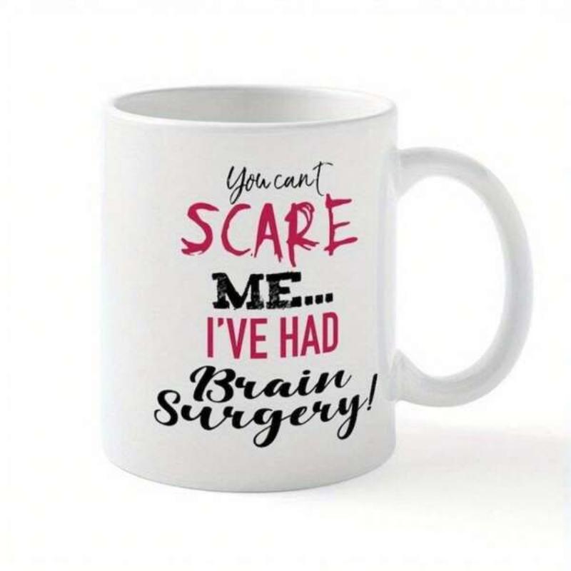 Tailorly White Ceramic 11 oz Mug - You Cant Scare Me Ive Had Brain Surgery Minimalist White Ceramic Vessel Featuring Bold Distressed Typography And Elegant Script