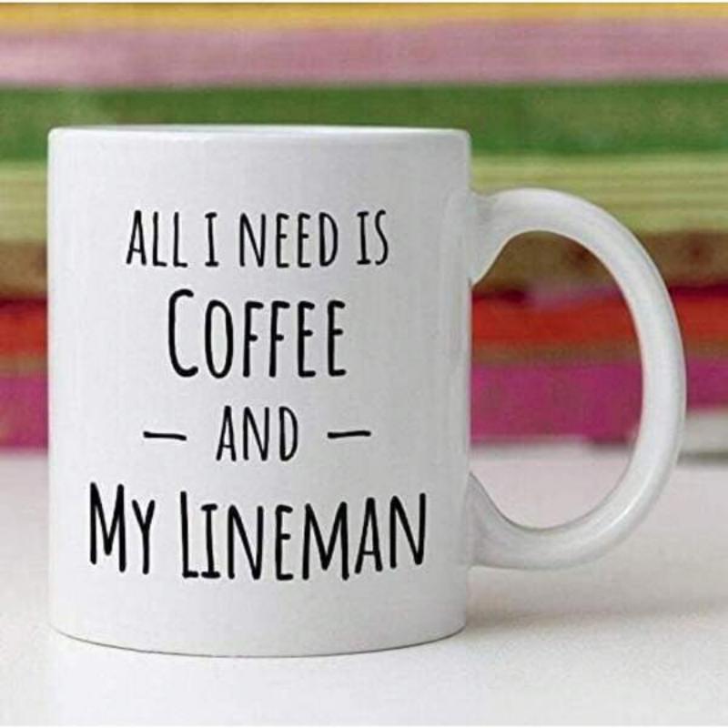 Tailorly White Ceramic 11 oz Mug - All I Need Is Coffee And My Lineman Minimalist With Clean Lines And Sturdy Handle Mug