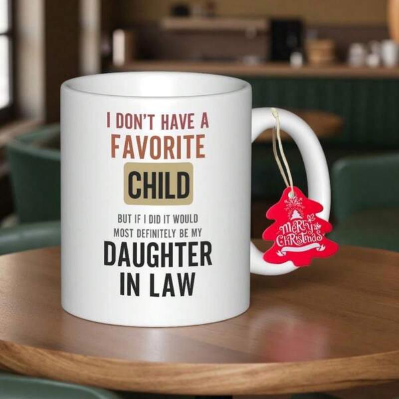 Tailorly White Ceramic 11 oz Mug - I Dont Have A Favorite Child But If I Did It Would Most Definitely Be My Daughter In Law Elegant Displaying Humorous Family