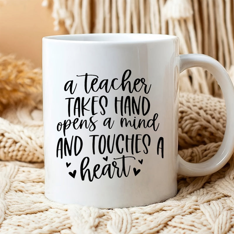 Tailorly White Ceramic 11 oz Mug - A Teacher Takes Hand Opens A Mind And Touches A Heart Elegant Hand Written Black Script On Minimalist Mug