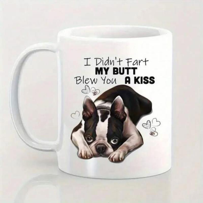 Tailorly White Ceramic 11 oz Mug - I Didnt Fart My Butt Blew You A Kiss Adorable Black And White Boston Terrier Lying Down With Floating Hearts Dog