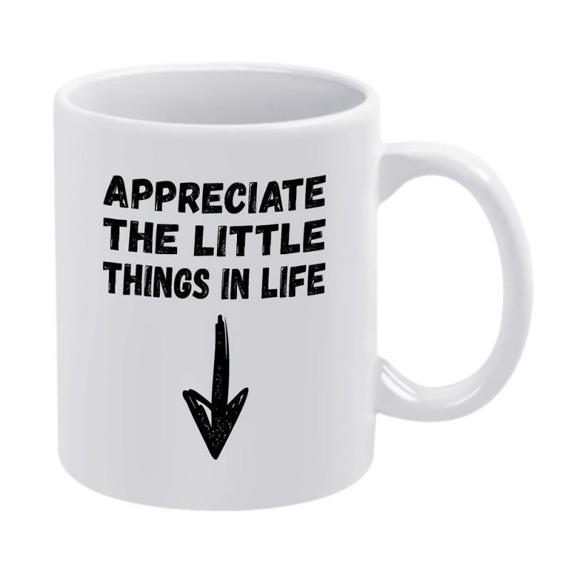 Tailorly White Ceramic 11 oz Mug - Appreciate The Little Things In Life Solid Bold Lettering Positioned Above A Hand Drawn Artistic Style Downward Arrow