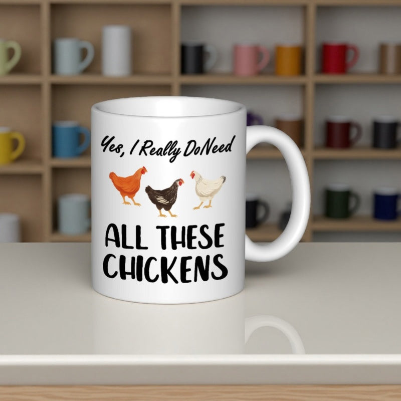 Tailorly White Ceramic 11 oz Mug - Yes I Really Do Need All These Chickens Three Different Colored Poultry Birds Standing Calmly In A Row Chicken
