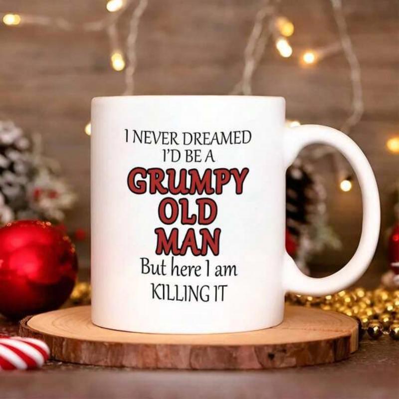 Tailorly White Ceramic 11 oz Mug - I Never Dreamed Id Be A Grumpy Old Man But Here I Am Killing It Minimalist Bold Typography Centered On Mug