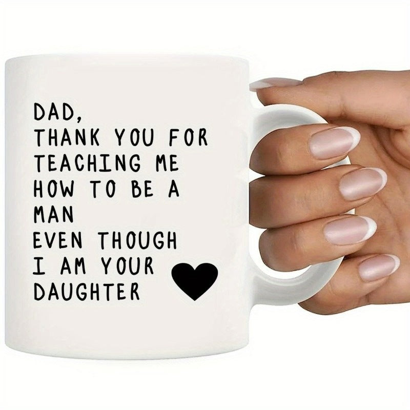 Tailorly White Ceramic 11 oz Mug - Dad Thank You For Teaching Me How To Be A Man Even Though I Am Your Daughter Minimalist Solid Black Heart Symbol Placed Beneath