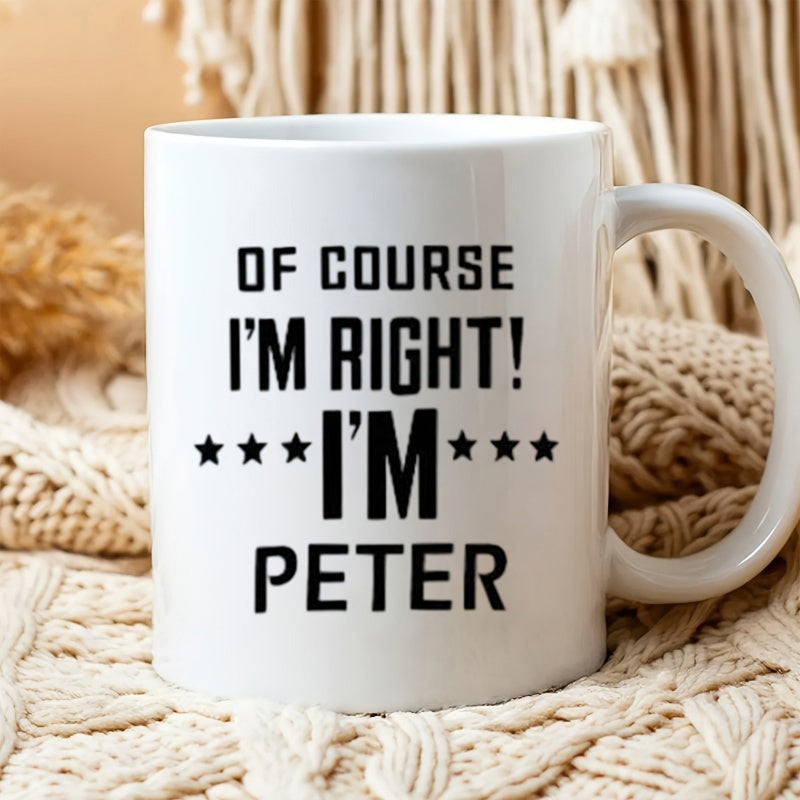 Tailorly White Ceramic 11 oz Mug - Of Course Im Right Im Peter Small Black Stars Flanking Bold Text On Clean Ceramic Mug