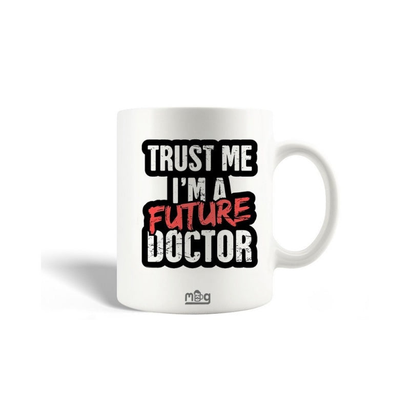 Tailorly White Ceramic 11 oz Mug - Trust Me I Am A Future Doctor Distressed Textured Typography With Bold White And Red Lettering Sign