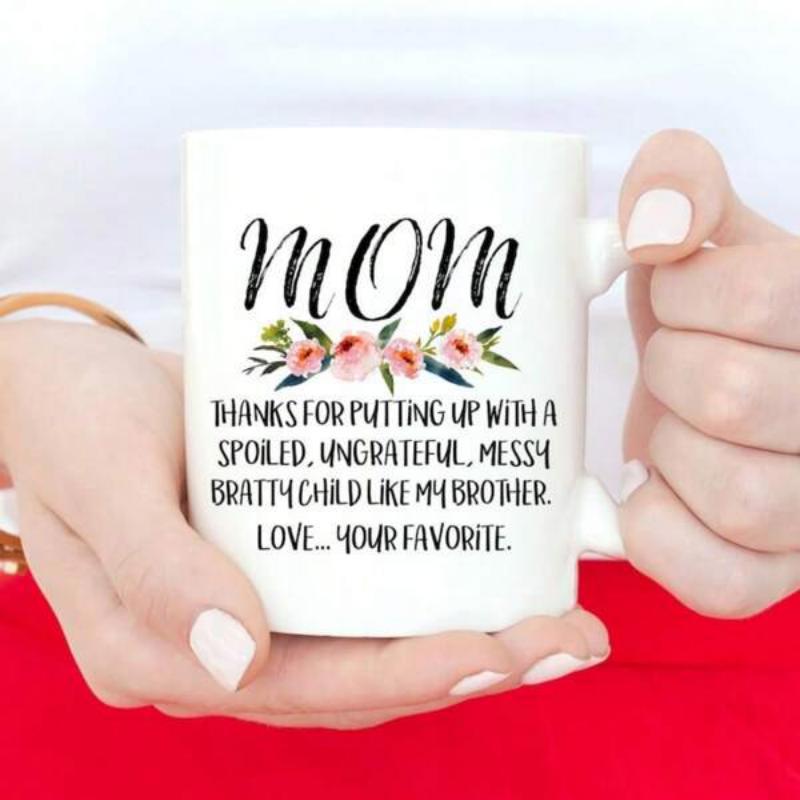 Tailorly White Ceramic 11 oz Mug - Mom Thanks For Putting Up With A Spoiled Ungrateful Messy Bratty Child Like My Brother Love Your Favorite Elegant Watercolor