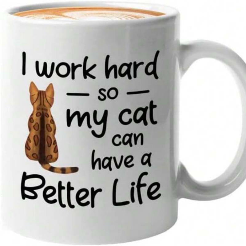 Tailorly White Ceramic 11 oz Mug - I Work Hard So My Cat Can Have A Better Life Artistic Spotted Feline Sitting Quietly Facing Away From The Viewer Cat