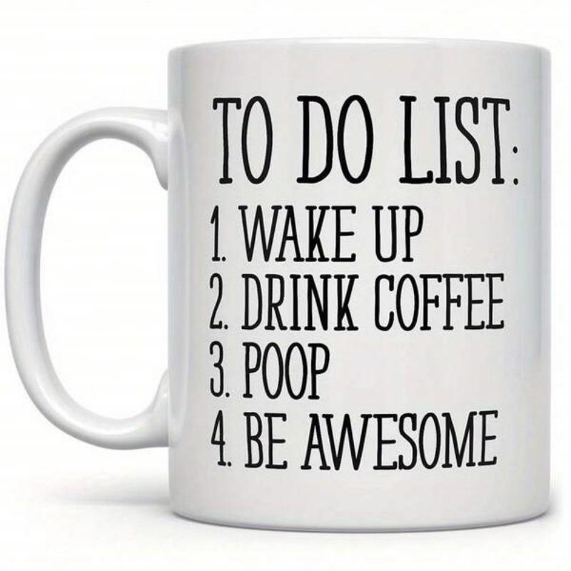 Tailorly White Ceramic 11 oz Mug - To Do List Wake Up Drink Coffee Poop Be Awesome Minimalist White Ceramic Vessel With Bold Black Vertical Sans Serif Typography