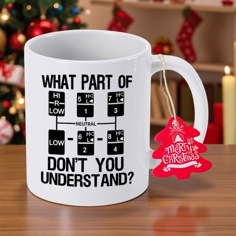 Tailorly White Ceramic 11 oz Mug - What Part Of Don't You Understand Mechanical Manual Gear Shift Pattern Diagram Printed On White Surface Mug