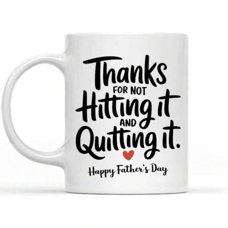 Tailorly White Ceramic 11 oz Mug - Thanks For Not Hitting It And Quitting It Happy Father's Day Minimalist Bold Black Script Lettering Featuring A Delicate Red