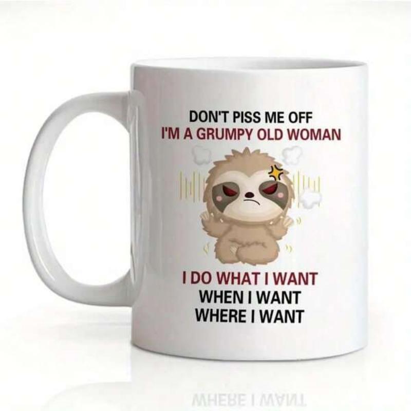 Tailorly White Ceramic 11 oz Mug - Dont Piss Me Off Im A Grumpy Old Woman I Do What I Want When I Want Where I Want Cute Grumpy Cartoon Animal Sitting With Crossed