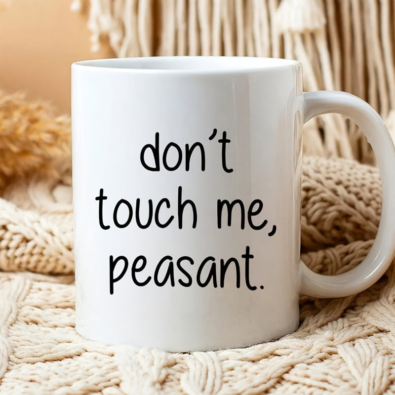 Tailorly White Ceramic 11 oz Mug - Don't Touch Me Peasant Minimalist Modern White Porcelain Container With Sarcastic Message Font Style Mug
