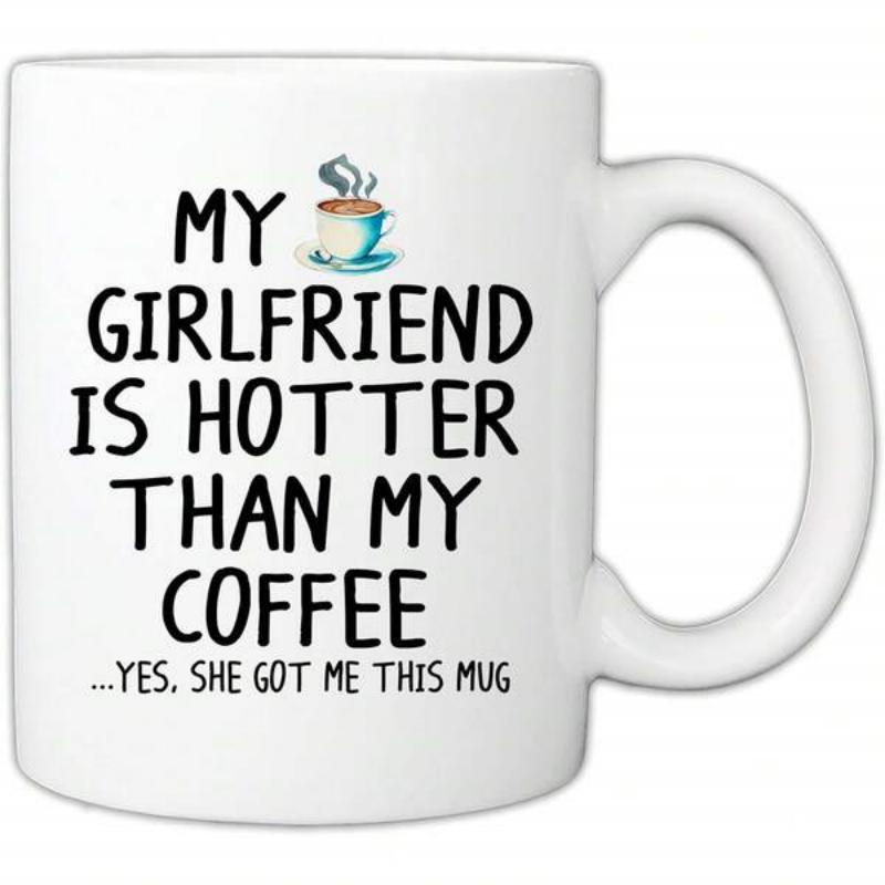 Tailorly White Ceramic 11 oz Mug - My Girlfriend Is Hotter Than My Coffee Small Cartoonish Steaming Cup Of Coffee Placed Above Bold Black Text Mug