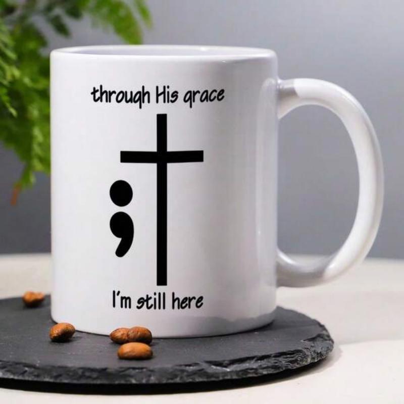 Tailorly White Ceramic 11 oz Mug - Through His Grace Im Still Here Minimalist Black Religious Cross Beside Awareness Semicolon Symbol On