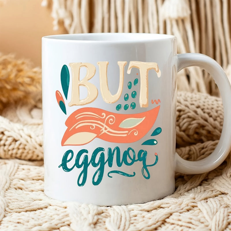 Tailorly White Ceramic 11 oz Mug - But Eggnog Whimsical Orange Banner With Green Leaves And Teal Decorative Dots Banner