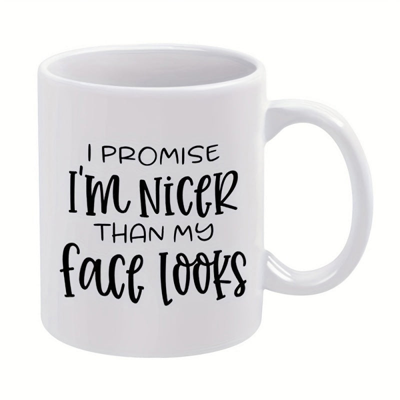Tailorly White Ceramic 11 oz Mug - I Promise Im Nicer Than My Face Looks Simple Ceramic Vessel Featuring Bold Black Handwritten Typography Mug