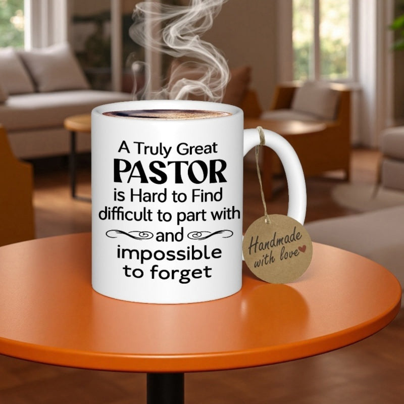 Tailorly White Ceramic 11 oz Mug - A Truly Great Pastor Is Hard To Find Difficult To Part With And Impossible To Forget Handmade With Love Minimalist White Ceramic