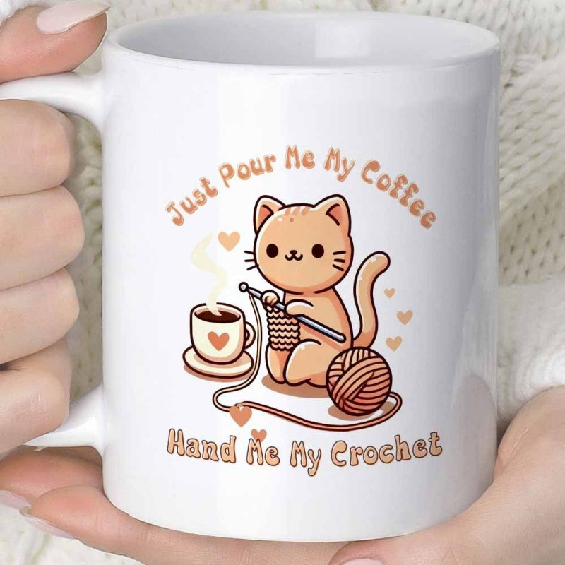 Tailorly White Ceramic 11 oz Mug - Just Pour Me My Coffee Hand Me My Crochet Adorable Small Ginger Feline Crocheting Beside A Heart Shaped Steaming Coffee Kitten