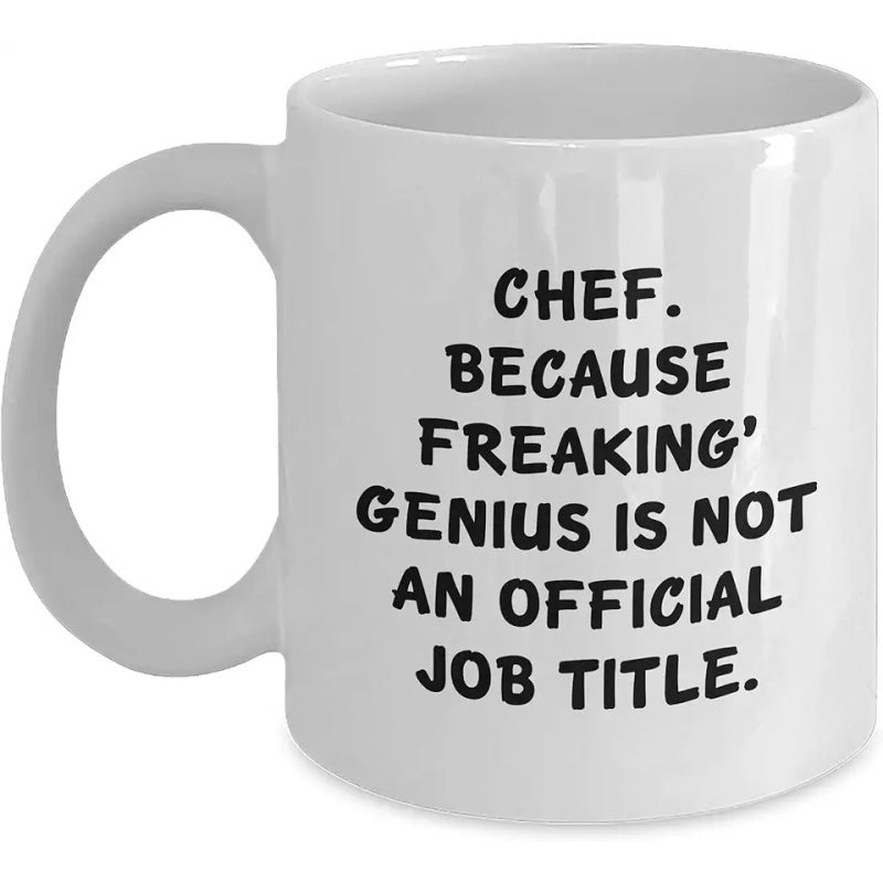 Tailorly White Ceramic 11 oz Mug - Chef Because Freaking Genius Is Not An Official Job Title Bold Black Typography Featuring Humorous Slogan On Clean White