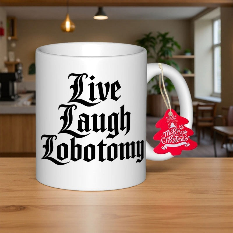 Tailorly White Ceramic 11 oz Mug - Live Laugh Lobotomy Elegant Minimalist White Ceramic Vessel Resting Upon A Polished Wooden Surface Mug