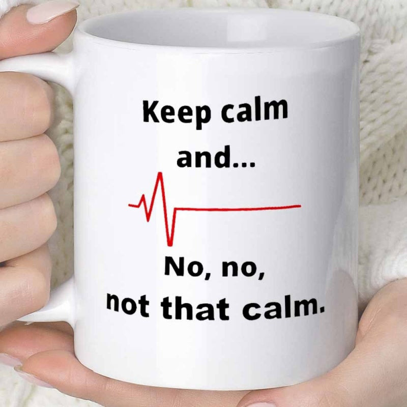 Tailorly White Ceramic 11 oz Mug - Keep Calm And No No Not That Calm Minimalist Red Line Depicting A Heartbeat Pulse Ending In Flatline Heartbeat