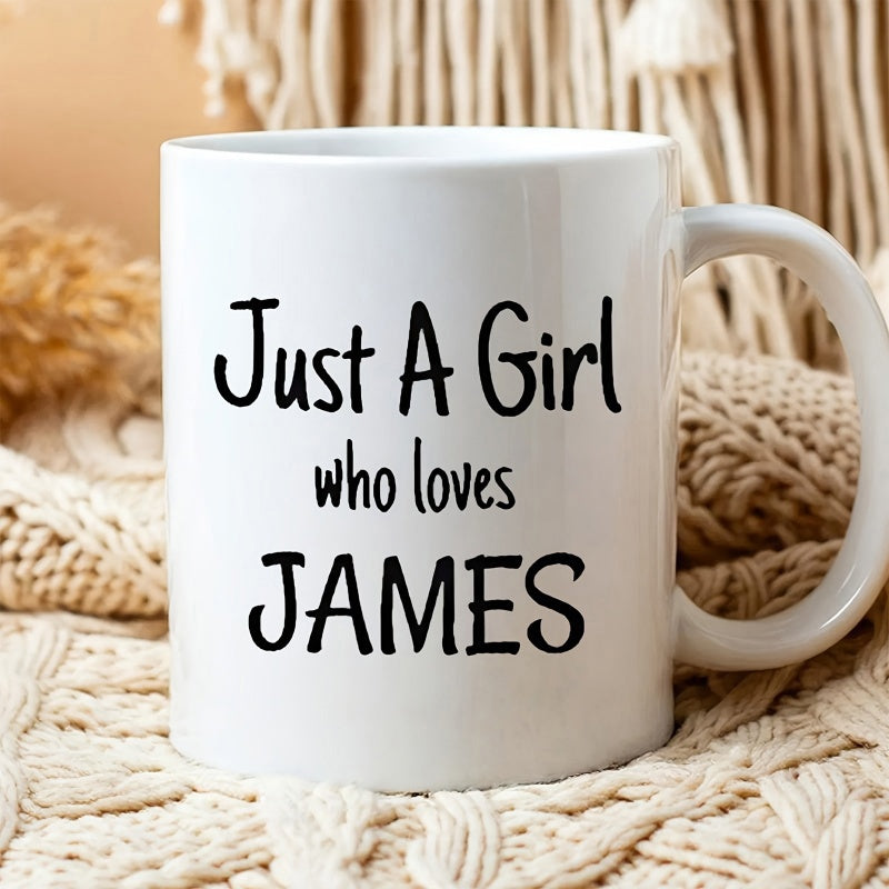 Tailorly White Ceramic 11 oz Mug - Just A Girl Who Loves James Minimalist White Ceramic With Bold Black Handwritten Script Text Mug