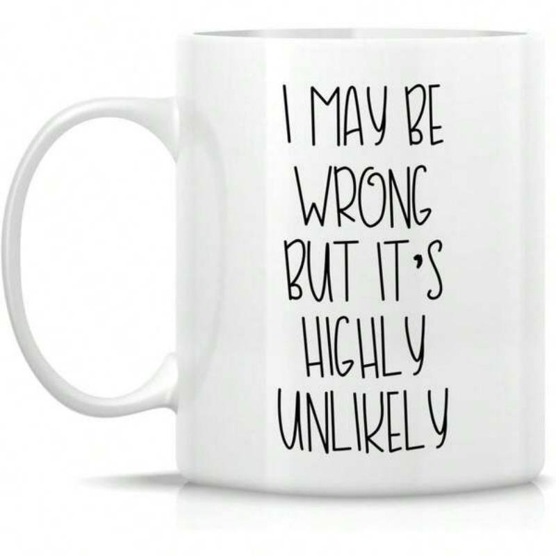 Tailorly White Ceramic 11 oz Mug - I May Be Wrong But Its Highly Unlikely Minimalist Clean White Ceramic Featuring Bold Vertical Narrow Typography Mug