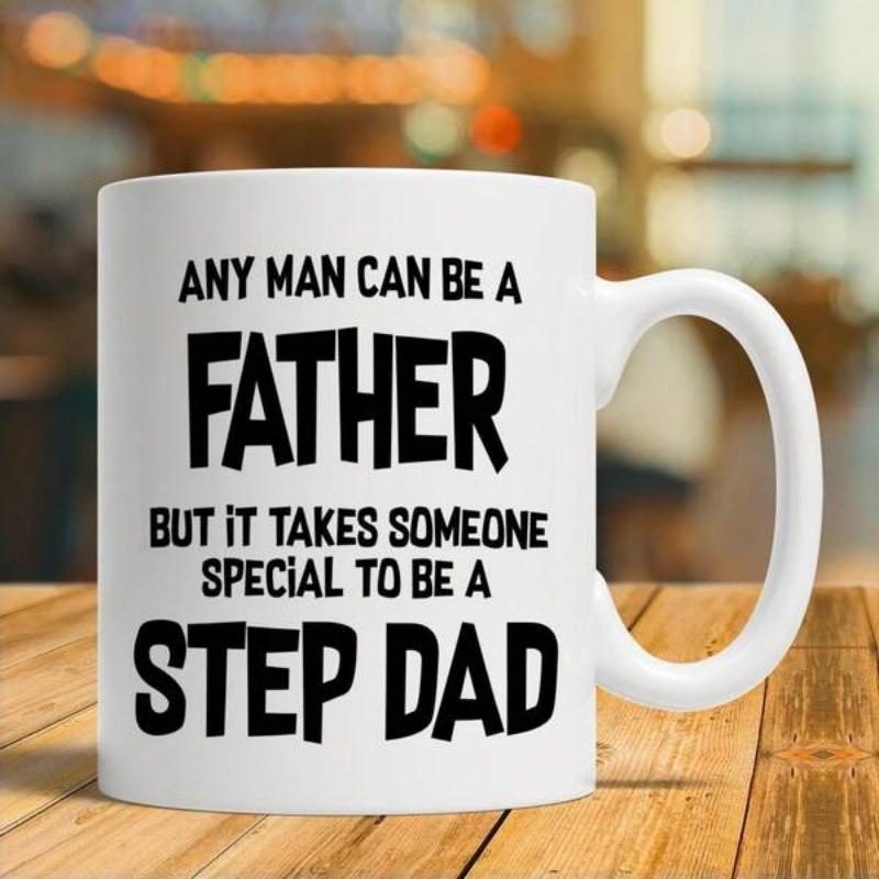 Tailorly White Ceramic 11 oz Mug - Any Man Can Be A Father But It Takes Someone Special To Be A Step Dad Bold Black Typography Printed On A Clean