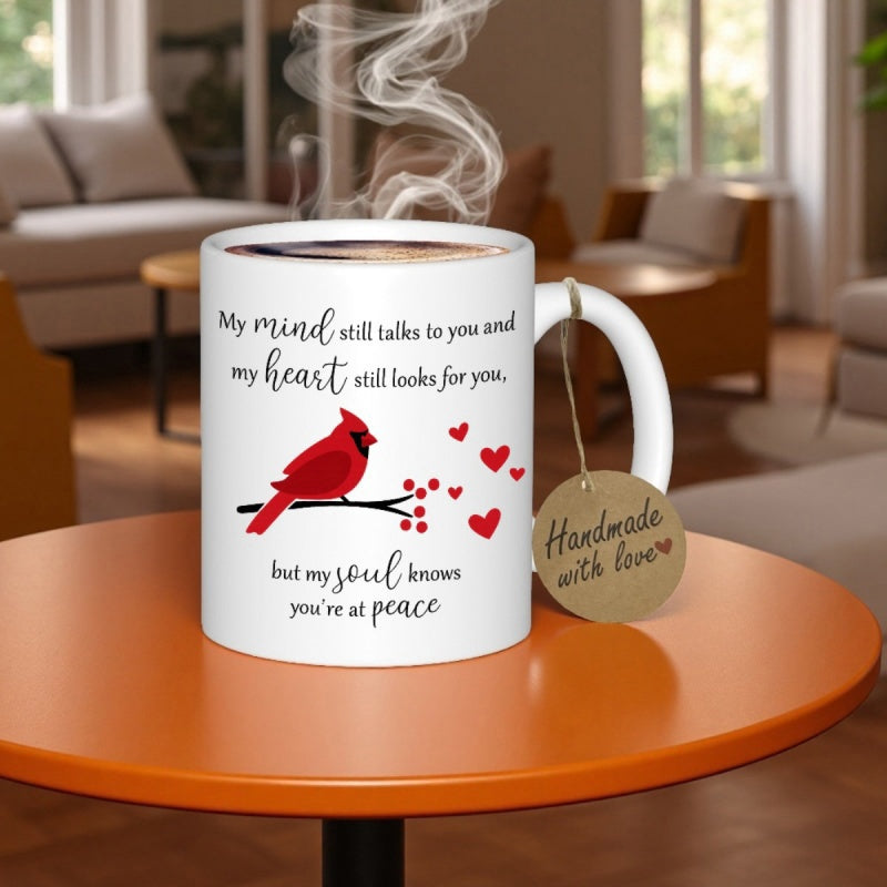 Tailorly White Ceramic 11 oz Mug - My Mind Still Talks To You And My Heart Still Looks For You But My Soul Knows Youre At Peace Elegant Red Songbird Resting On A