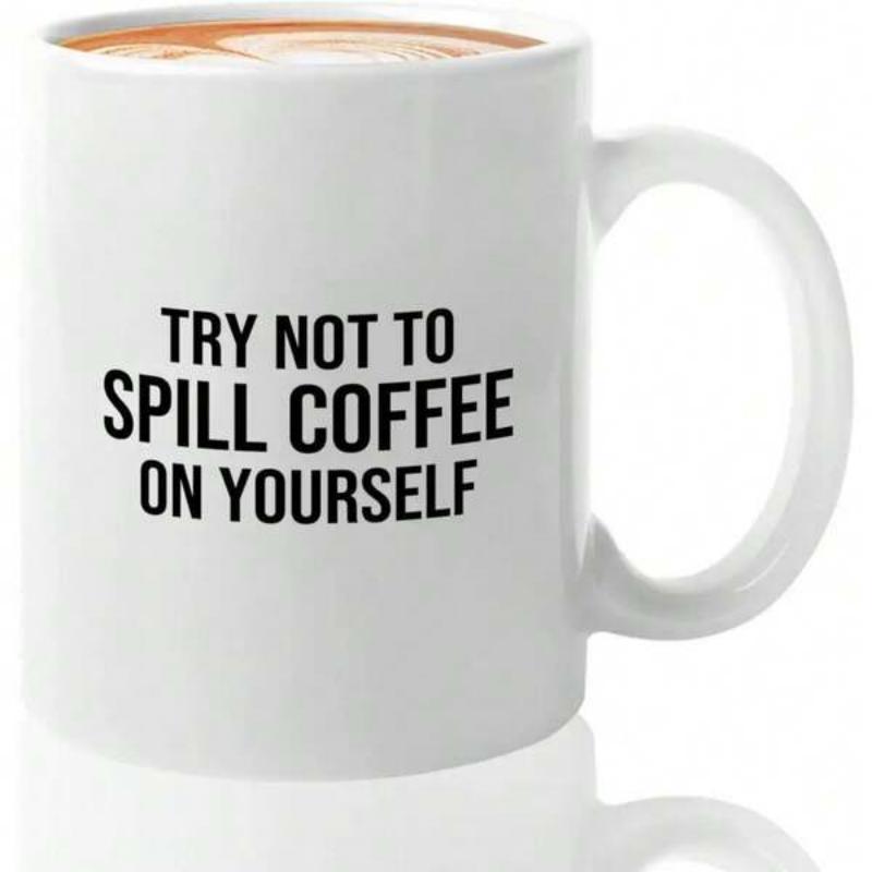 Tailorly White Ceramic 11 oz Mug - Try Not To Spill Coffee On Yourself Minimalist White Ceramic Vessel Featuring Bold Black Block Lettering Mug