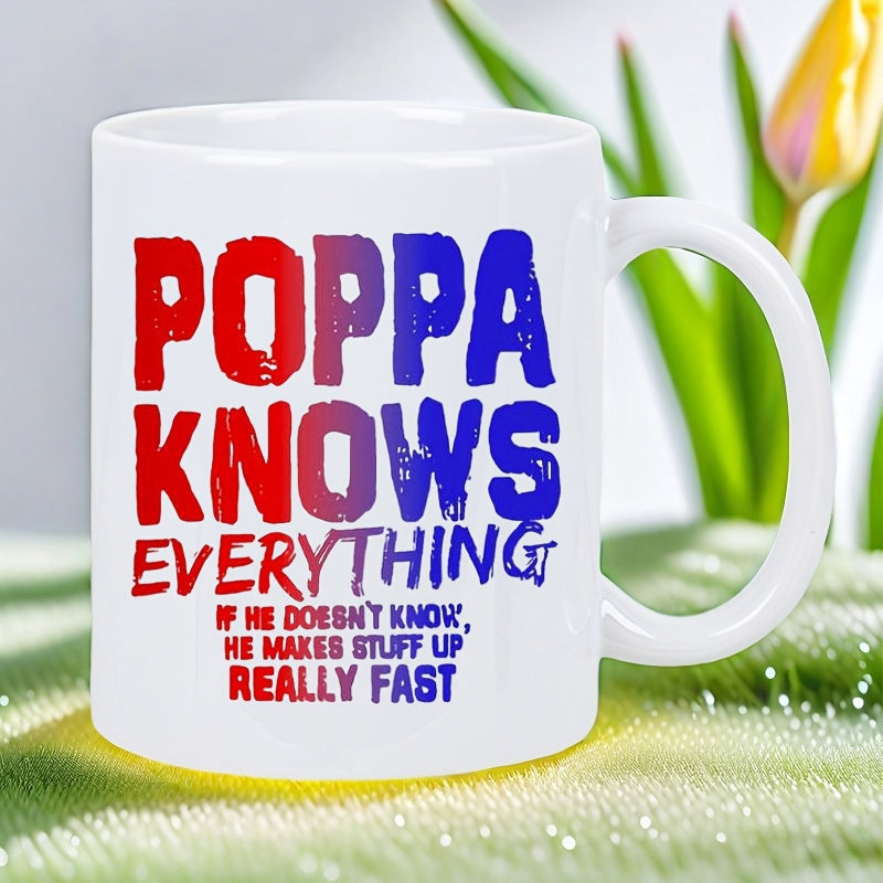 Tailorly White Ceramic 11 oz Mug - Poppa Knows Everything If He Doesnt Know He Makes Stuff Up Really Fast Distressed Gradient Typography On A Simple White Ceramic