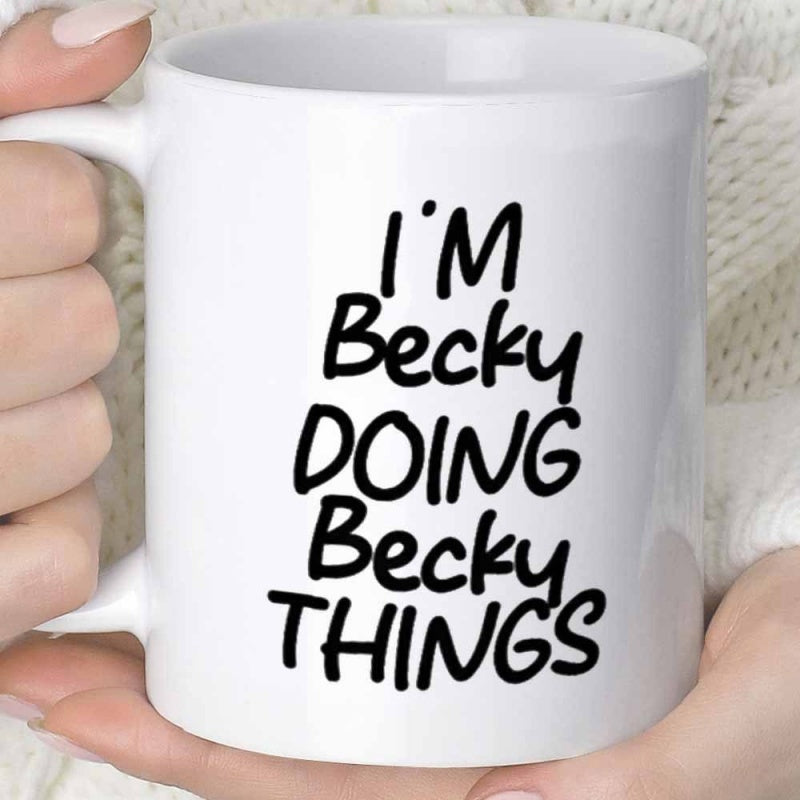 Tailorly White Ceramic 11 oz Mug - Im Becky Doing Becky Things Minimalist Bold Black Lettering Against A Smooth