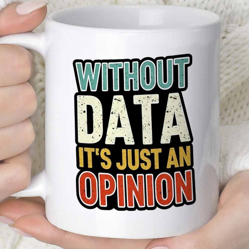 Tailorly White Ceramic 11 oz Mug - Without Data Its Just An Opinion Vintage Distressed Typography Inside Colorful Rectangular Block Frames Quote