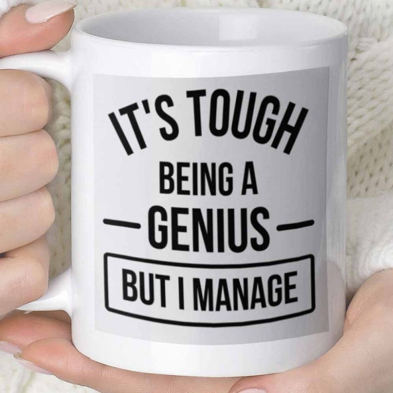 Tailorly White Ceramic 11 oz Mug - Its Tough Being A Genius But I Manage Minimalist White Ceramic Vessel Displaying Humorous Slogan Coffee Mug