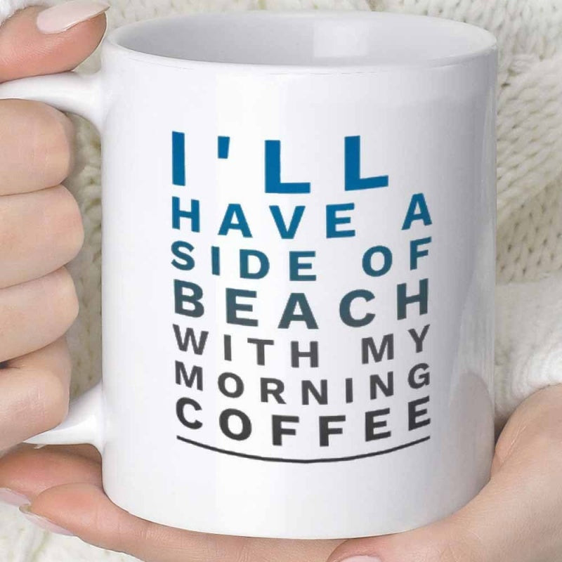 Tailorly White Ceramic 11 oz Mug - Ill Have A Side Of Beach With My Morning Coffee Minimalist Bold Blue Typography Reflecting Tropical Coastal Summer Vacation Vibe