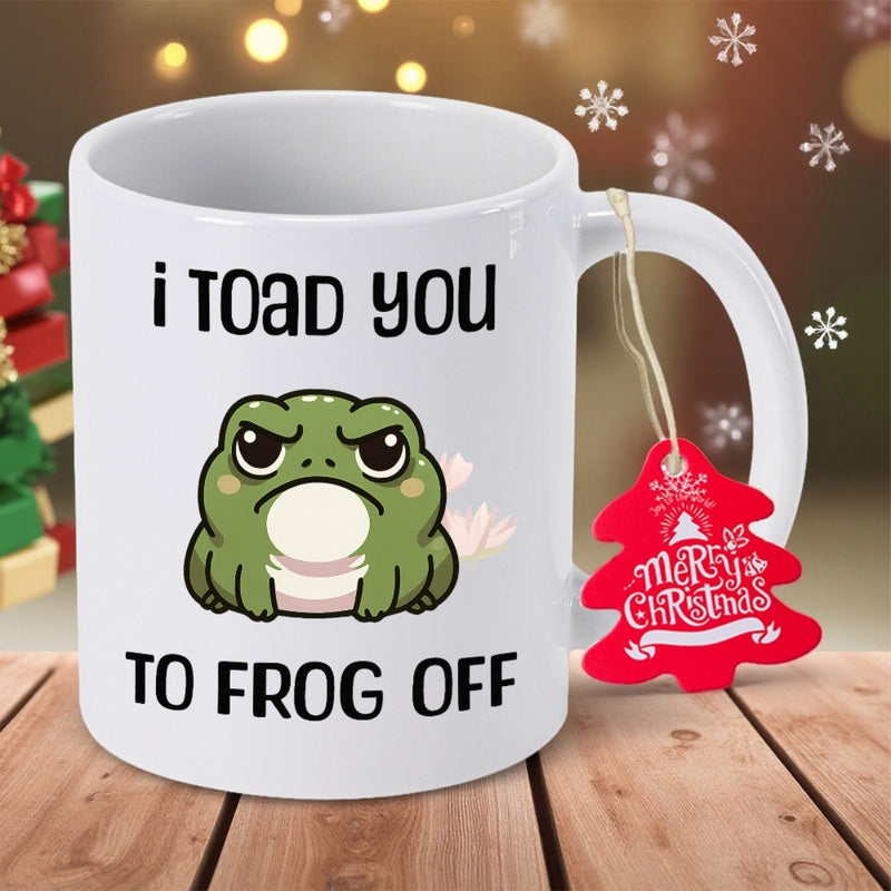 Tailorly White Ceramic 11 oz Mug - I Toad You To Frog Off Grumpy Green Cartoon Character With Angry Expression On White Surface Toad
