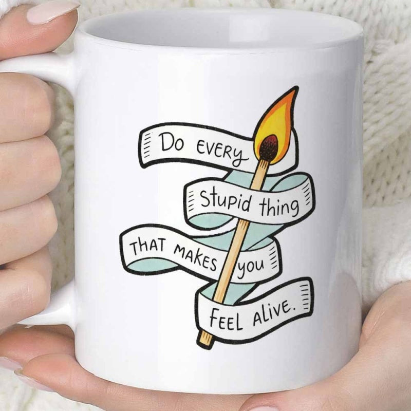 Tailorly White Ceramic 11 oz Mug - Do Every Stupid Thing That Makes You Feel Alive Burning Matchstick Wrapped In Light Blue Ribbon Among Stylized Banner Design