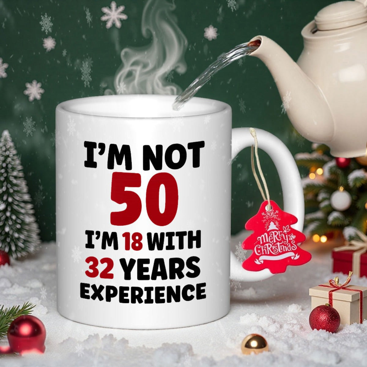 Tailorly White Ceramic 11 oz Mug - I'm Not 50 I'm 18 With 32 Years Experience Ceramic Steaming Hot Water Poured Into A Festive Christmas Holiday Mug