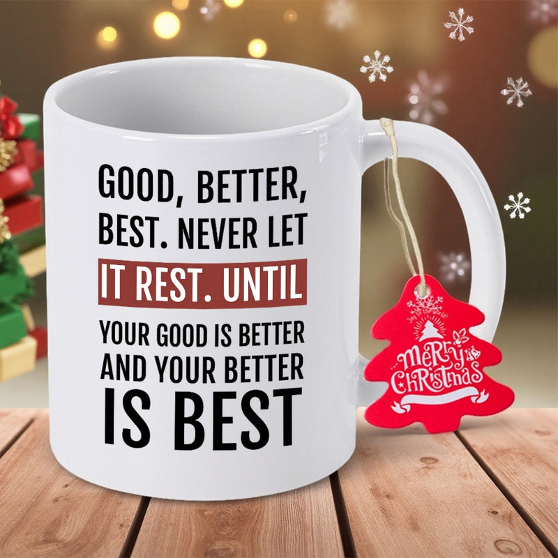 Tailorly White Ceramic 11 oz Mug - Good Better Best Never Let It Rest Until Your Good Is Better And Your Better Is Best Merry Christmas Classic White Ceramic