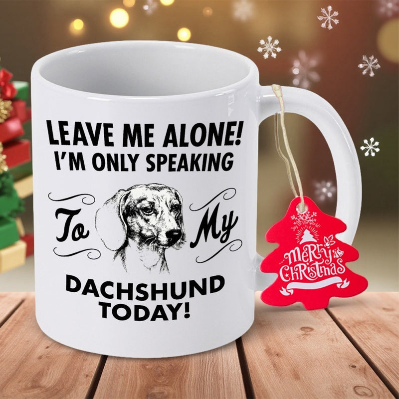 Tailorly White Ceramic 11 oz Mug - Leave Me Alone Im Only Speaking To My Dachshund Today Artistic Hand Drawn Sketch Of Loyal Puppy With Elegant Swirls Mug