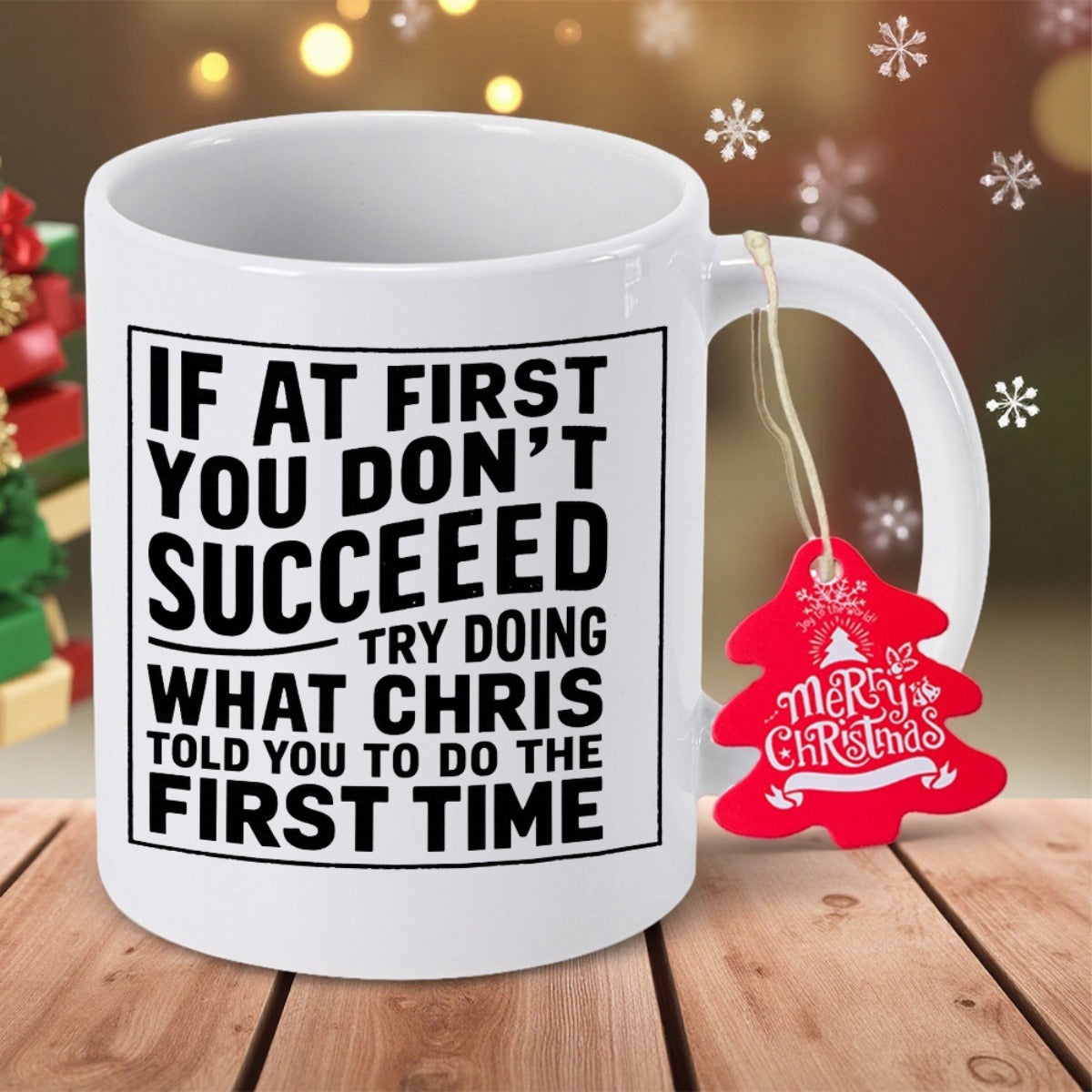 Tailorly White Ceramic 11 oz Mug - If At First You Don't Succeeed Try Doing What Chris Told You To Do The First Time Merry Christmas Bold Black Typography Enclosed