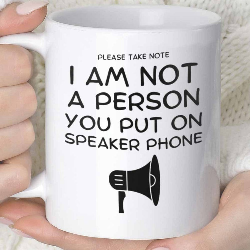 Tailorly White Ceramic 11 oz Mug - Please Take Note I Am Not A Person You Put On Speaker Phone Bold Minimalist Silhouette Design Centered On Solid Polished
