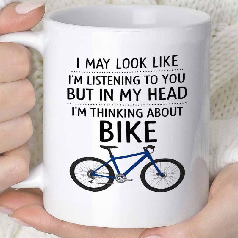 Tailorly White Ceramic 11 oz Mug - I May Look Like Im Listening To You But In My Head Im Thinking About Bike Classic Blue Frame Resting Peacefully With Realistic