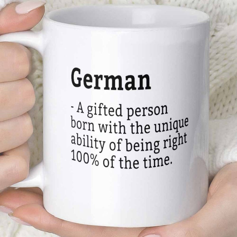 Tailorly White Ceramic 11 oz Mug - German A Gifted Person Born With The Unique Ability Of Being Right 100 Percent Of The Time White Ceramic Material With Humorous