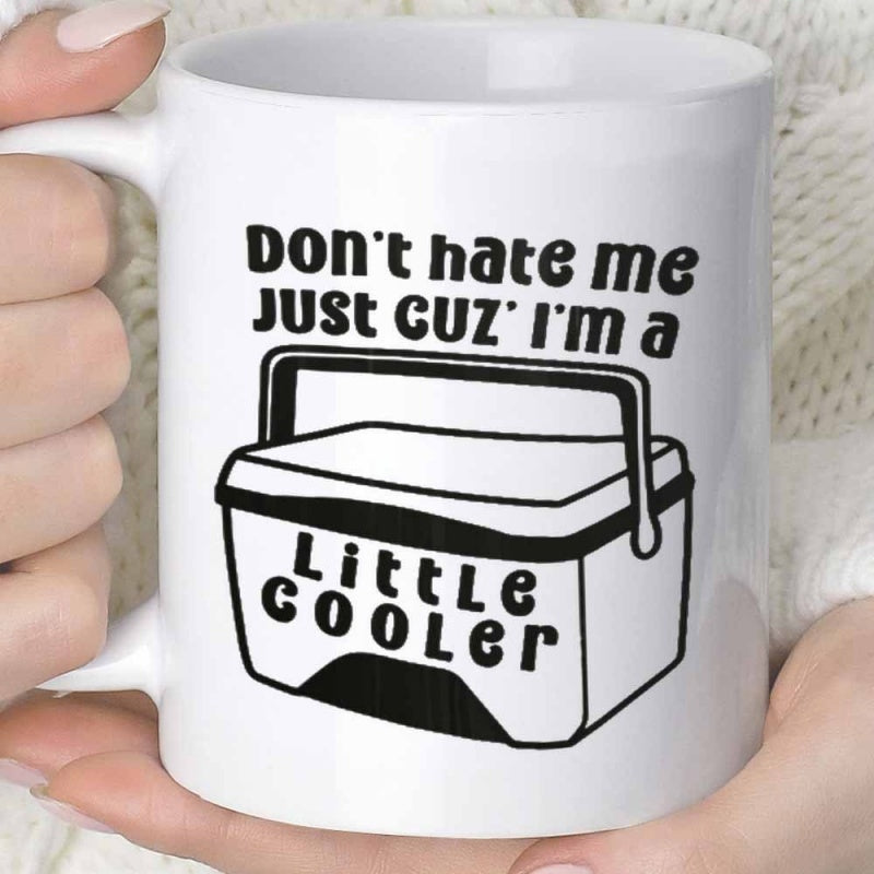 Tailorly White Ceramic 11 oz Mug - Dont Hate Me Just Cuz Im A Little Cooler Hand Drawn Minimalist Style Portable Ice Chest Storage For Camping Cooler
