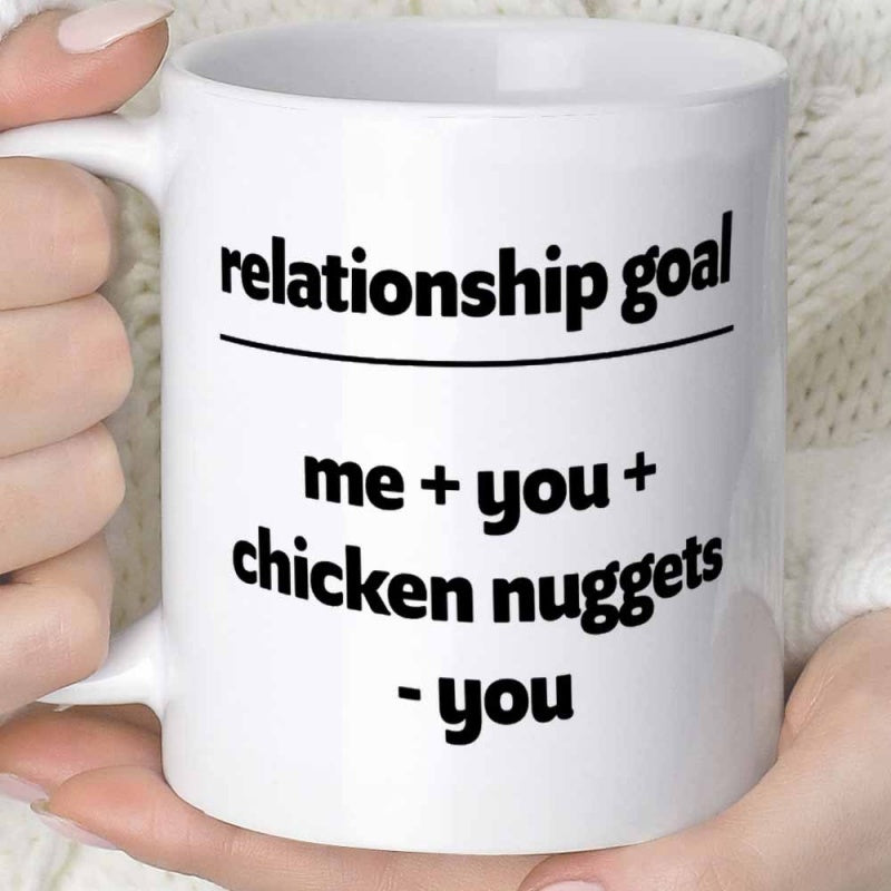 Tailorly White Ceramic 11 oz Mug - Relationship Goal Me You Chicken Nuggets You Minimalist Ceramic Surface Featuring Bold Black Lettering For Fun Daily Mug
