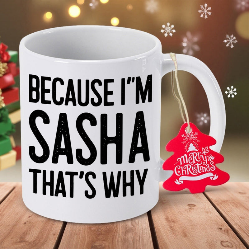 Tailorly White Ceramic 11 oz Mug - Because Im Sasha Thats Why Minimalist Ceramic Design Featuring Bold Personalized Typography On A Clean Surface Mug