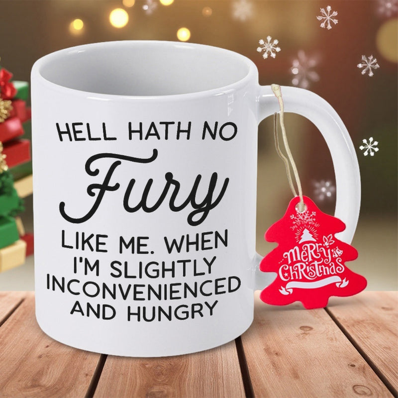 Tailorly White Ceramic 11 oz Mug - Hell Hath No Fury Like Me When Im Slightly Inconvenienced And Hungry Minimalist White Ceramic Displaying High Contrast Bold